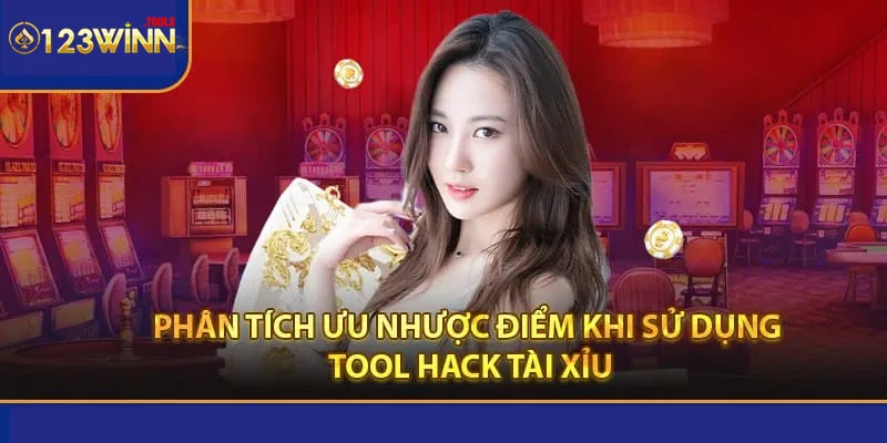 Phân tích các ưu và nhược điểm của sử dụng tool hack tài xỉu